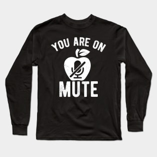 You Are On Mute humorous saying Long Sleeve T-Shirt